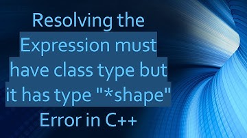 Resolving the Expression must have class type but it has type "*shape" Error in C+ +