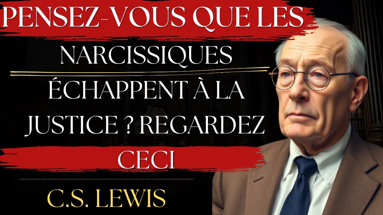 Pensez-vous que les NARCISSIQUES Échappent à la Justice ? Regardez Ceci | C.S. Lewis
