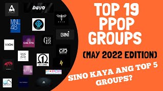 TOP 19 PPOP GROUPS OF 2022 (MAY EDITION) I SINO KAYA ANG MGA NAKAPASOK SA TOP 5?