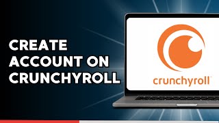 How to Create Account on Crunchyroll