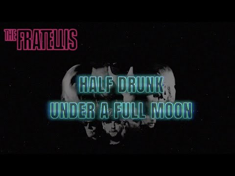 The Fratellis - Half Drunk Under A Full Moon (Official Lyric Video)