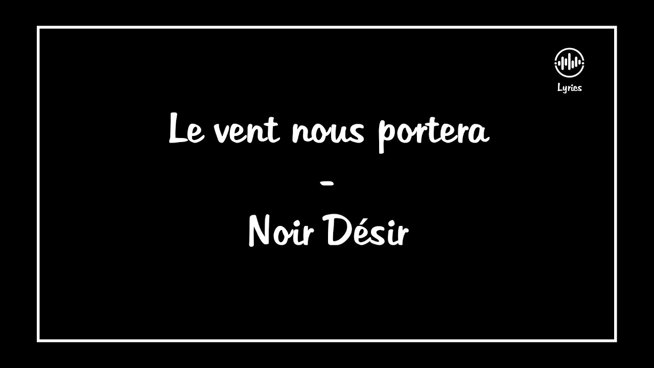 Noir Desir Le Vent Nous Portera Traduzione