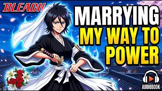 Bleach: Marrying My Way to Power - Part 1