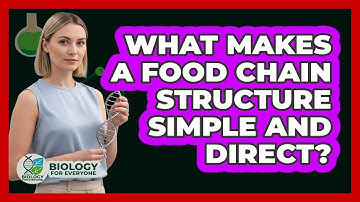What Makes A Food Chain Structure Simple And Direct?