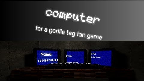 How to add a computer to you gorilla tag fan game
