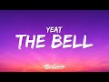 Yeat The Bell Lyrics Yeat The Bell Lyrics