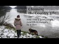 Choosing the Country Life - How I live a quiet, simple, rural life in Hungary by a river - Story 1