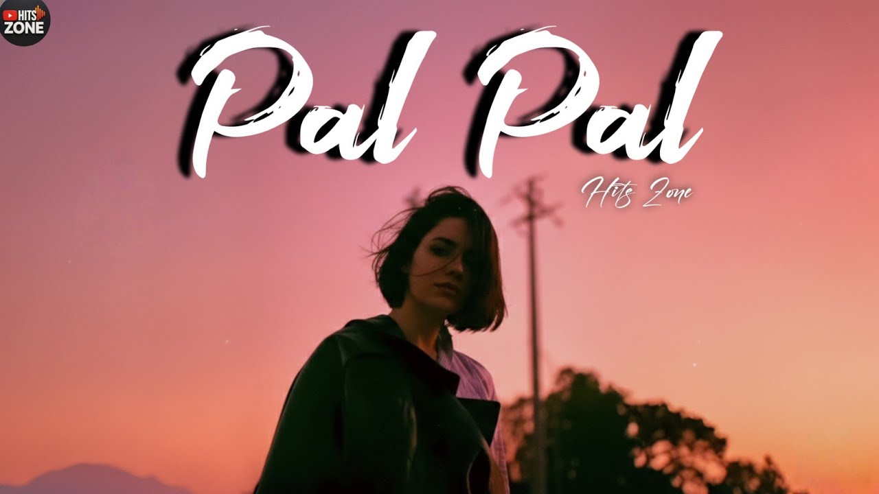 Pal Pal ❤️ | Romantic Love Song | Official Music Video | Hits Zone 