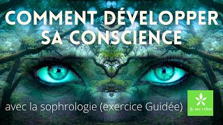 Comment développer sa conscience avec la sophrologie ( + une séance guidée)