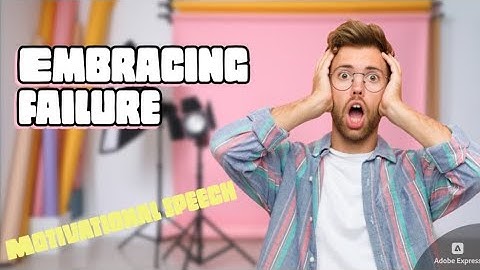Embracing Failure - Motivational Speech!