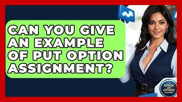 Can You Give An Example Of Put Option Assignment? - Stock and Options Playbook