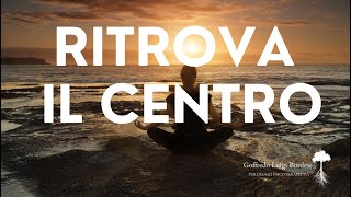 RITROVA il CENTRO - MEDITAZIONE rapida per l'EQUILIBRIO EMOTIVO