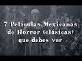 Las 7 Mejores Pelculas de Horror Mexicanas (Antiguas)