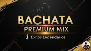 Bachata Premium Mix 💃 Aventura, Romeo Santos &amp; Prince Royce – Éxitos Legendarios | Doze