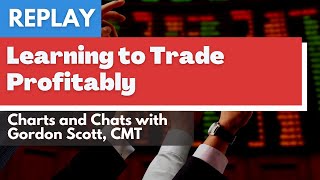 Learning To Trade Profitably  Charts And Chats With Gordon Scott Cmt replay
