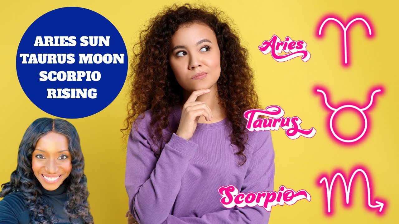 The Untold Truths of Aries Sun, Taurus Moon & Scorpio Rising
