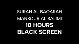 Surah Al Baqarah 10 Hours Black Screen | Mansour Al Salimi | Sleep Beautiful Calming Relaxing