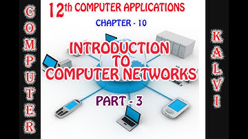 12TH COMPUTER APPLICATION- INTRODUCTION TO COMPUTER NETWORK- CHAPTER 10 - PART 3