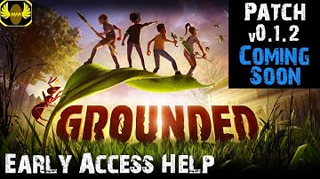 Grounded - Patch 0.1.2 is now LIVE!