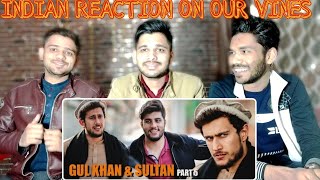 INDIAN REACTION ON Gul Khan & Sultan Series | Episode 5 | By Our Vines & Rakx Production 2018 New