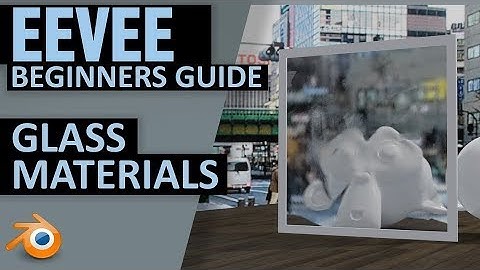 EEVEE Blender 2.8 | Beginners Guide | Glass Materials
