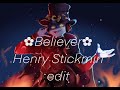 。゚Believer。゚ Henry Stickmin Edit (Henry x Charles)