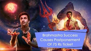 Brahmastra Success Causes Postponement Of 75 Rs Ticket