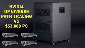 NVIDIA Omniverse Path Tracing vs $53000 PC