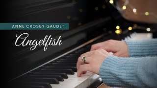 ANGELFISH piano music by Anne Crosby Gaudet