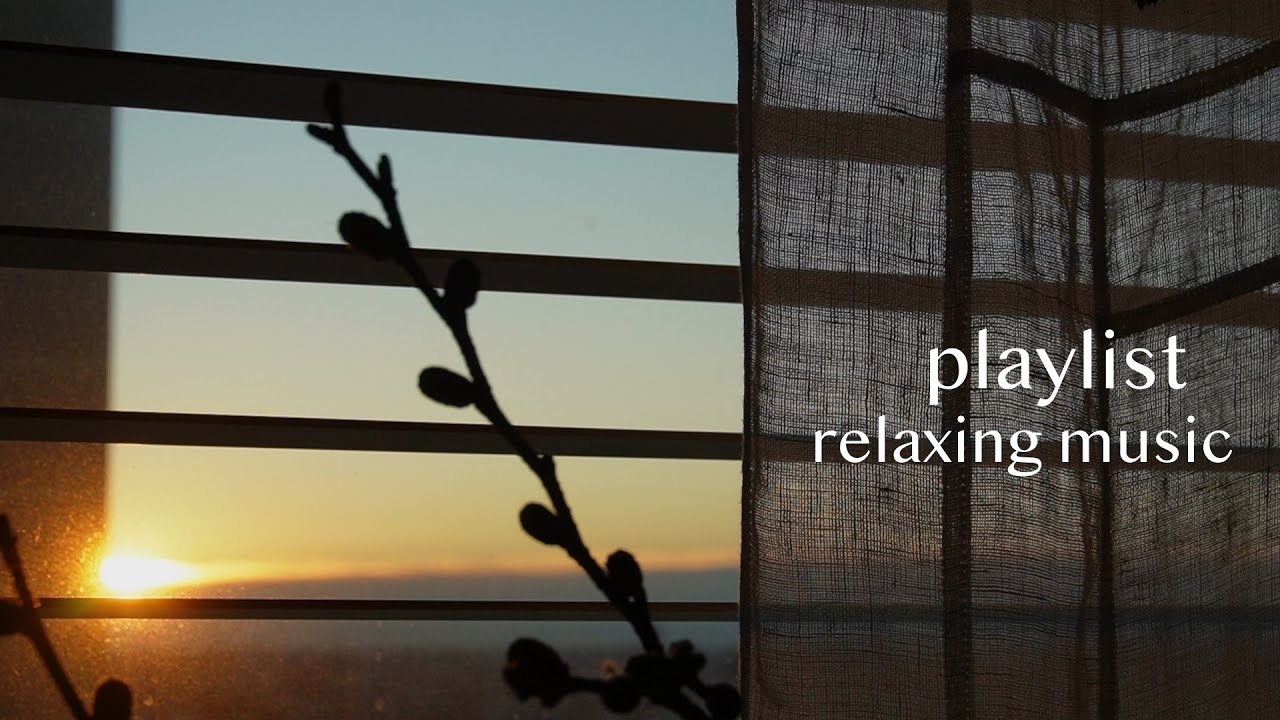♪Playlist｜心落ちつく、穏やかになれる音楽と日常の風景｜Relaxing music