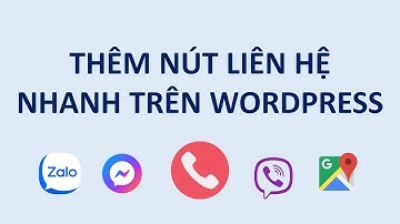 Cách tạo nút liên hệ cho website WordPress như: Zalo, Facebook, Gọi điện, nút chỉ đường Google Maps