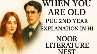 Summary of When you are old Hindi explanation l w.b.yeats l puc 2nd year English syllabus l ugc net