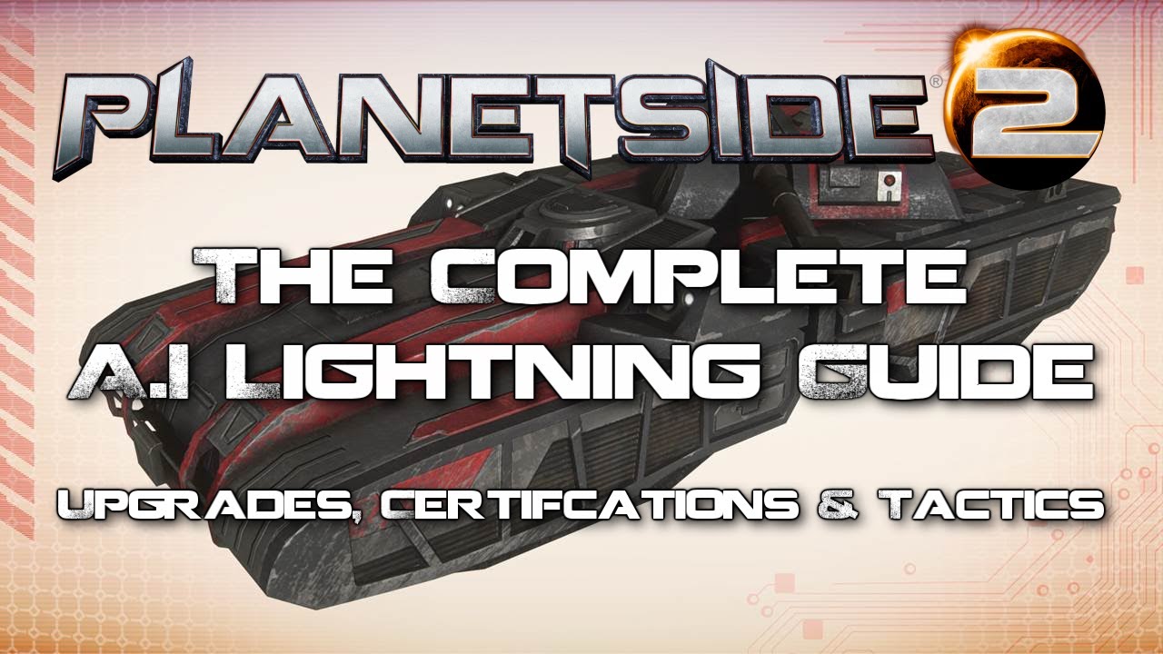 Planetside 2 - Lightning A.I Guide/Tutorial - Upgrades, Certs & Tactics