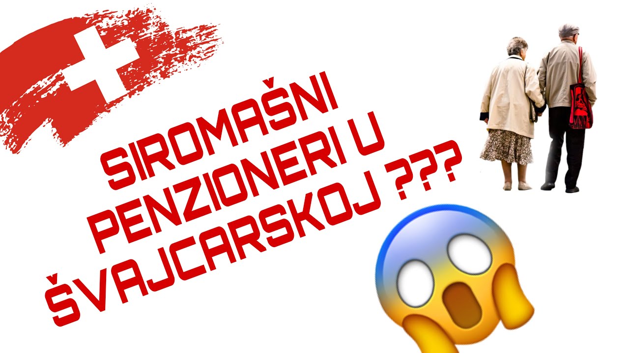 SIROMAŠNI U ŠVAJCARSKOJ - ŠVAJCARSKA PENZIJA 🇨🇭
