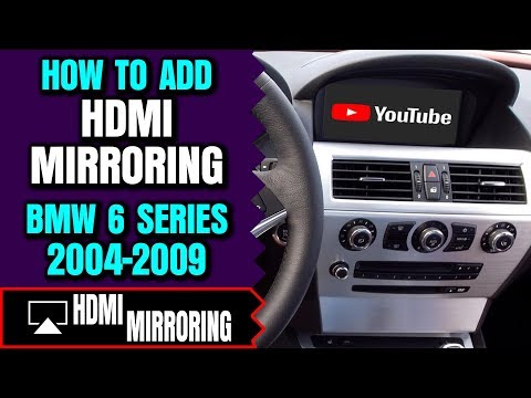 BMW 6 Series Screen Mirroring - How To Add HDMI Port BMW 2004-2009 Smartphone Mirroring E63 E64