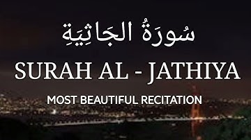 45 Surah Al-Jathiya | Surat Al-Jathiyah | Surah Al-Jathiyah Full | 45 Surah Al Jathiya سورة الجاثية