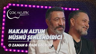 O Zaman & Hain Geceler | Hakan Altun & Hüsnü Şenlendirici | Çok Akustik #çokakustik #hakanaltun