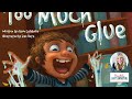 Too Much Glue: Funny Read Aloud Book For Kids