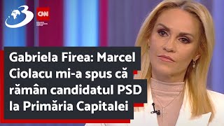 Gabriela Firea: Marcel Ciolacu mi-a spus că rămân candidatul PSD la Primăria Capitalei