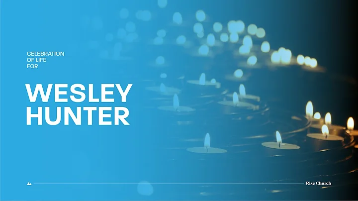 Celebration of Life // Wesley Hunter