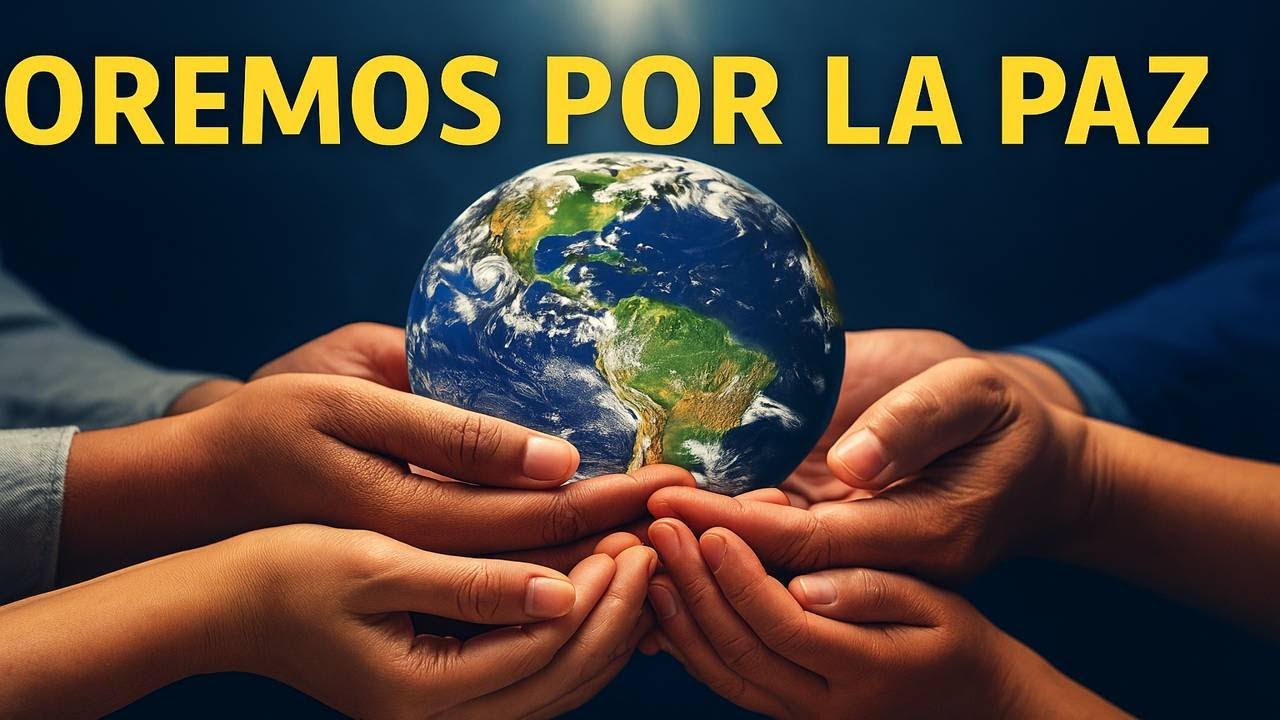 🌎 ORACIÓN PODEROSA POR LA PAZ EN EL MUNDO 🙏 UNÁMONOS PARA TRAER ...