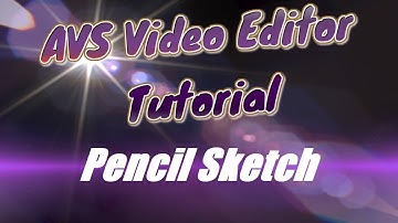 AVS Video Editor Tutorial Video Effects: Pencil Sketch