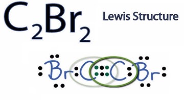 C2Br2 Lewis Structure: How to Draw the Lewis Structure for C2Br2