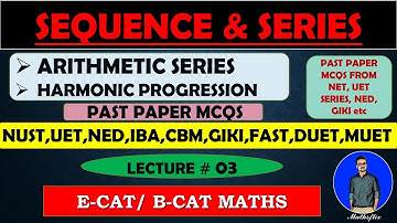 SEQUENCE AND SERIES | ARITHMETIC SERIES | HARMONIC PROGRESSION | E-CAT MATHS~B-CAT MATHS~LECTURE 03