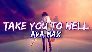 Ava Max - Take You To Hell (Lyrics)