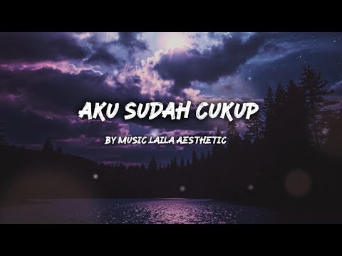 Aku Sudah Cukup - Laila Aesthetic | Lirik Lagu