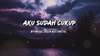Aku Sudah Cukup  Laila Aesthetic  Lirik Lagu