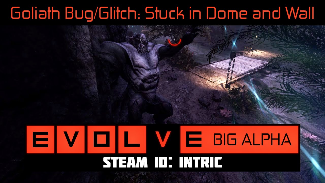 Goliath 7: Bug/Glitch Stuck between Dome & Wall [EVOLVE BIG ALPHA PC 1080P]