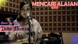 MENCARI ALASAN - EXIST COVER BY DILLA NOVERA