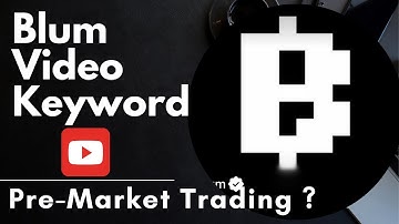 Blum Keyword Verification Code - Pre-Market Trading?